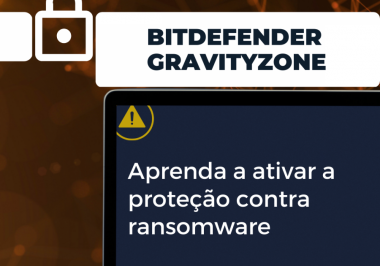 Como ativar a proteção contra Ransomware no Bitdefender Gravityzone