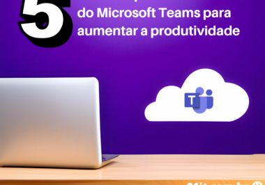 5 recursos do Microsoft Teams