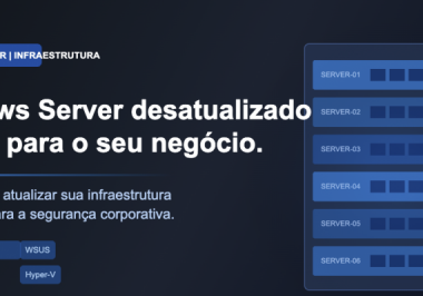 Windows Server desatualizado: os riscos que sua empresa não pode ignorar